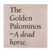 THE GOLDEN PALOMINOS - A dead horse